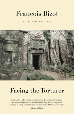 Facing the Torturer - Bizot, Francois, and Mandell, Charlotte (Translated by), and Andouard, Antoine (Translated by)