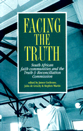Facing the Truth: South African Faith Communities and the Truth and Reconciliation Commission