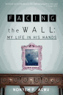 Facing the Wall: My life In His Hands