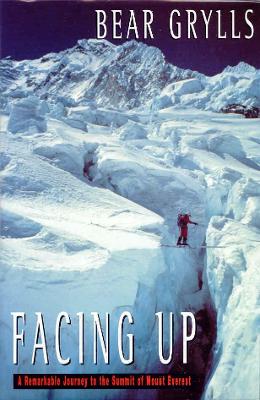Facing Up: A Remarkable Journey to the Summit - Grylls, Bear