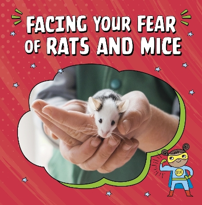 Facing Your Fear of Rats and Mice - Biermann, Renee