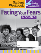 Facing Your Fears in Schools Student Workbook: Managing Anxiety in Students with Autism or Related Social and Learning Differences--Student Workbook