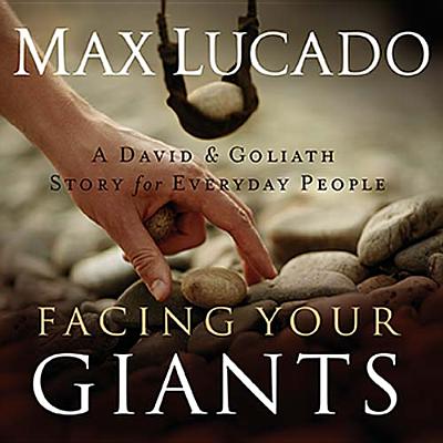 Facing Your Giants - Lucado, Max, and Shepherd, Wayne (Read by)