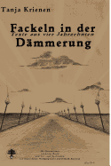 Fackeln in der D?mmerung: Texte aus vier Jahrzehnten