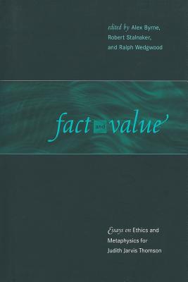 Fact and Value: Essays on Ethics and Metaphysics for Judith Jarvis Thomson - Byrne, Alex, and Stalnaker, Robert C, and Wedgwood, Ralph