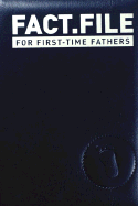 Fact .File for First-Time Fathers