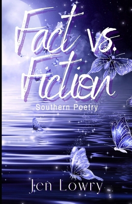 Fact vs. Fiction: Southern Poetry - Lowry, Jen