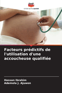 Facteurs prdictifs de l'utilisation d'une accoucheuse qualifie