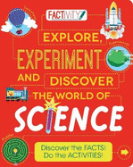 Factivity Explore, Experiment and Discover the World of Science: Discover the Facts! Do the Activities!