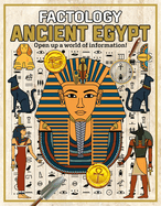 Factology: Ancient Egypt: Open Up a World of Information!
