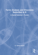 Factor Analysis and Dimension Reduction in R: A Social Scientist's Toolkit