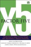 Factor Five: Transforming the Global Economy Through 80% Improvements in Resource Productivity