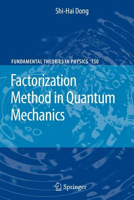 Factorization Method in Quantum Mechanics - Dong, Shi-Hai