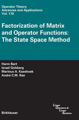 Factorization of Matrix and Operator Functions: The State Space Method - Bart, Harm, and Gohberg, Israel, and Kaashoek, Marinus A