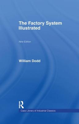 Factory System Illustrated - Dodd, William