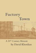 Factory Town: A 20th Century Memoir