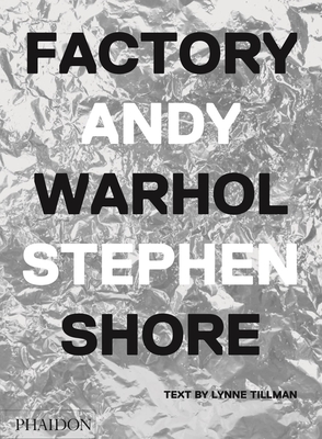 Factory - Shore, Stephen, Edd, and Tillman, Lynne (Contributions by)