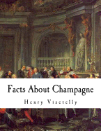 Facts about Champagne: And Other Sparkling Wines