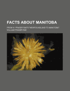 Facts about Manitoba: From W. Fraser Rae's Newfoundland to Manitoba