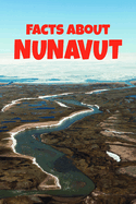 Facts about Nunavut: English Edition