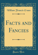 Facts and Fancies (Classic Reprint)