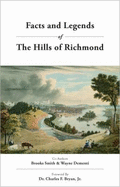 Facts and Legends of the Hills of Richmond - Smith, Brooks, and Dementi, Wayne, and Bryan, Charles F, Jr., PH.D. (Text by)