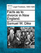 Facts as to Divorce in New England. - Dike, Samuel W