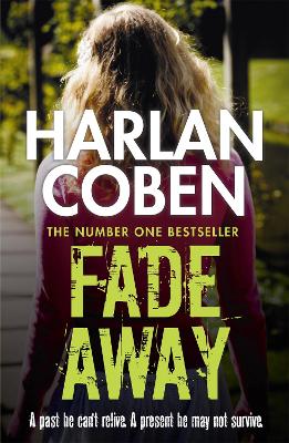 Fade Away: A gripping thriller from the #1 bestselling creator of hit Netflix show Fool Me Once - Coben, Harlan