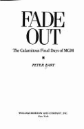 Fade Out: The Calamitous Final Days of MGM