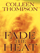 Fade the Heat - Thompson, Colleen