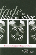 Fade to Black and White: Interracial Images in Popular Culture