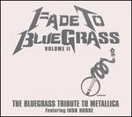 Fade to Bluegrass: The Bluegrass Tribute to Metallica, Vol. 2