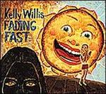 Fading Fast - Kelly Willis