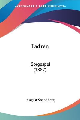 Fadren: Sorgespel (1887) - Strindberg, August