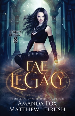 Fae Legacy: An Urban Fantasy Fae Romance - Thrush, Matthew, and Fox, Amanda