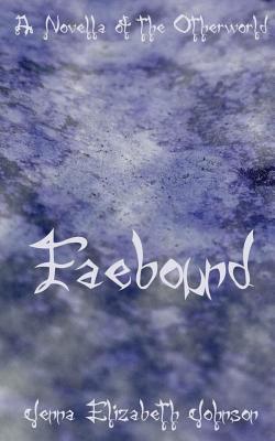 Faebound: A Novella of the Otherworld - Castagnasso, Monica (Editor), and Johnson, Jenna Elizabeth