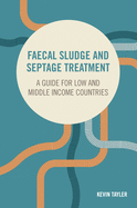 Faecal Sludge and Septage Treatment: A Guide for Low and Middle Income Countries