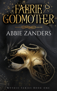 Faerie Godmother: Mythic Series, Book 1