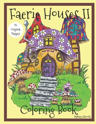 Faerie Houses II: Coloring Book - Elsworth, Stephany