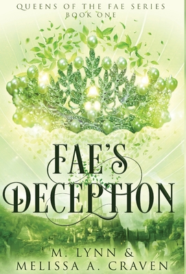 Fae's Deception (Queens of the Fae Book 1) - Lynn, M, and Craven, Melissa a