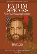 Fahim Speaks: Between Two Worlds: A Hollywood Actor's Journey as a U.S. Marine Translator through Afghanistan