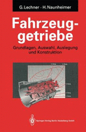 Fahrzeuggetriebe: Grundlagen, Auswahl, Auslegung Und Konstruktion - Lechner, Gisbert, and Naunheimer, Harald, and Bertsche, Bernd