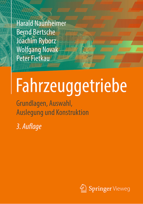 Fahrzeuggetriebe: Grundlagen, Auswahl, Auslegung Und Konstruktion - Naunheimer, Harald, and Bertsche, Bernd, and Ryborz, Joachim