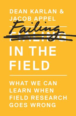 Failing in the Field: What We Can Learn When Field Research Goes Wrong - Karlan, Dean, and Appel, Jacob