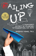 Failing Up: A Professor's Odyssey of Flunking, Determination, and Hope