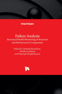 Failure Analysis: Structural Health Monitoring of Structure and Infrastructure Components