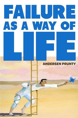 Failure As a Way of Life - Prunty, Andersen