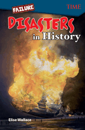 Failure: Disasters In History: Disasters In History