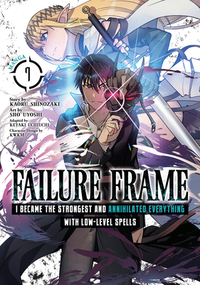 Failure Frame: I Became the Strongest and Annihilated Everything with Low-Level Spells (Manga) Vol. 7 - Shinozaki, Kaoru, and Uchiuchi, Keyaki (Contributions by), and Kwkm (Contributions by)