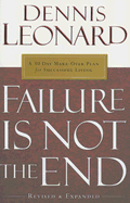 Failure Is Not the End: 30-Day Makeover Plan for Successful Living - Leonard, Dennis